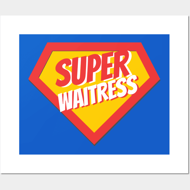 Waitress Gifts | Super Waitress Wall Art by BetterManufaktur